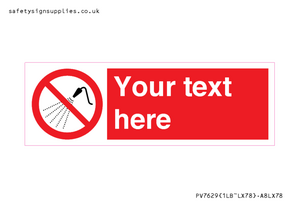 Custom prohibition Do not spray with water